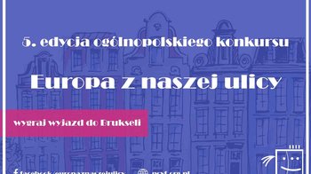 Obraz główny aktualności o tytule „Europa z naszej ulicy”. Konkurs dla młodzieży ze szkół ponadpodstawowych 